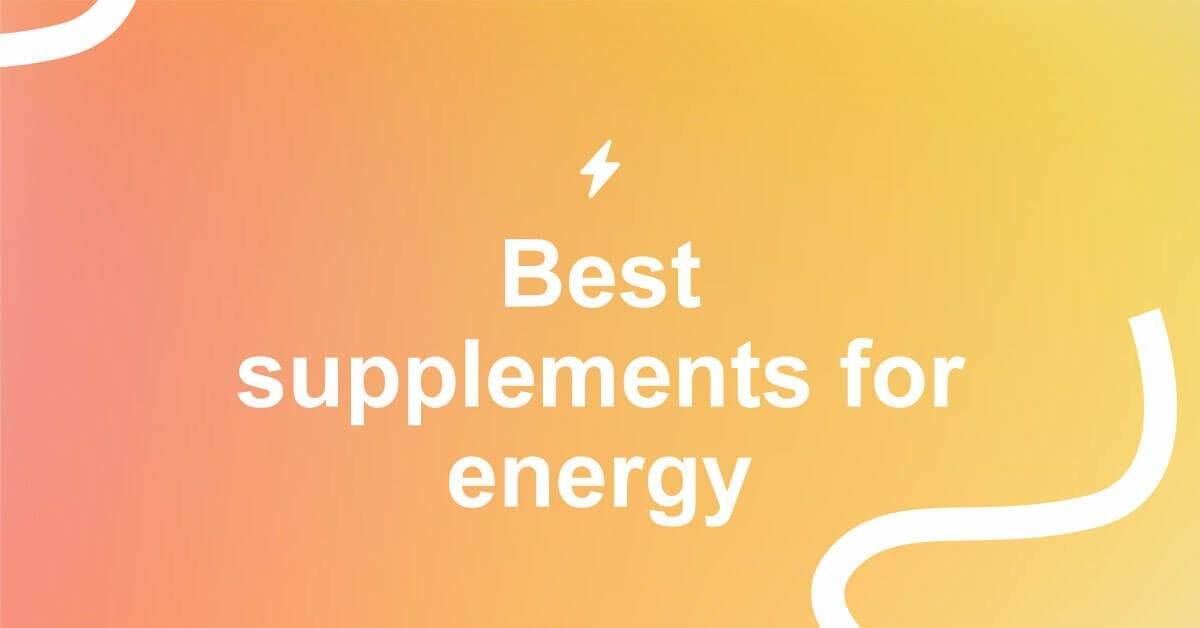 11 Best Supplements for Energy Our TopRated List